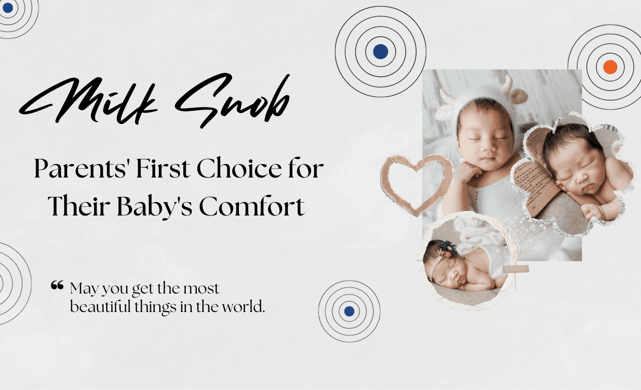 Milk Snob: Parents' First Choice for Their Baby's Comfort