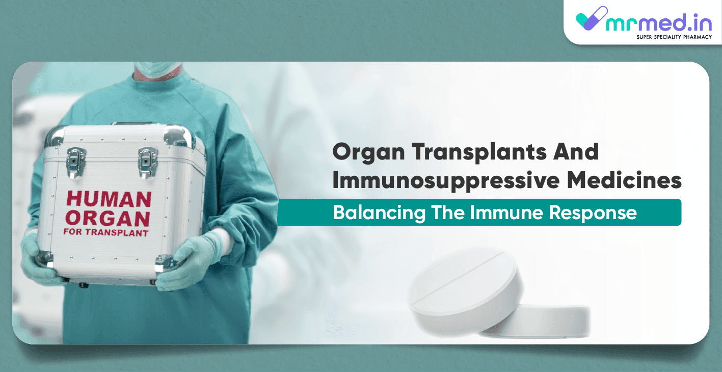 Organ Transplants and Immunosuppressive Medicines