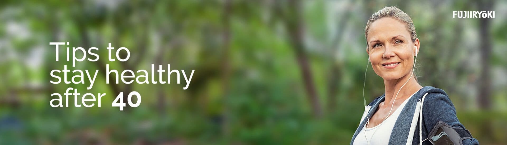 Tips to Stay Healthy After 40 | Fujiiryoki India