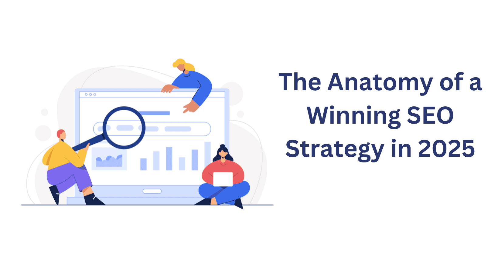 The Anatomy of a Winning SEO Strategy in 2025