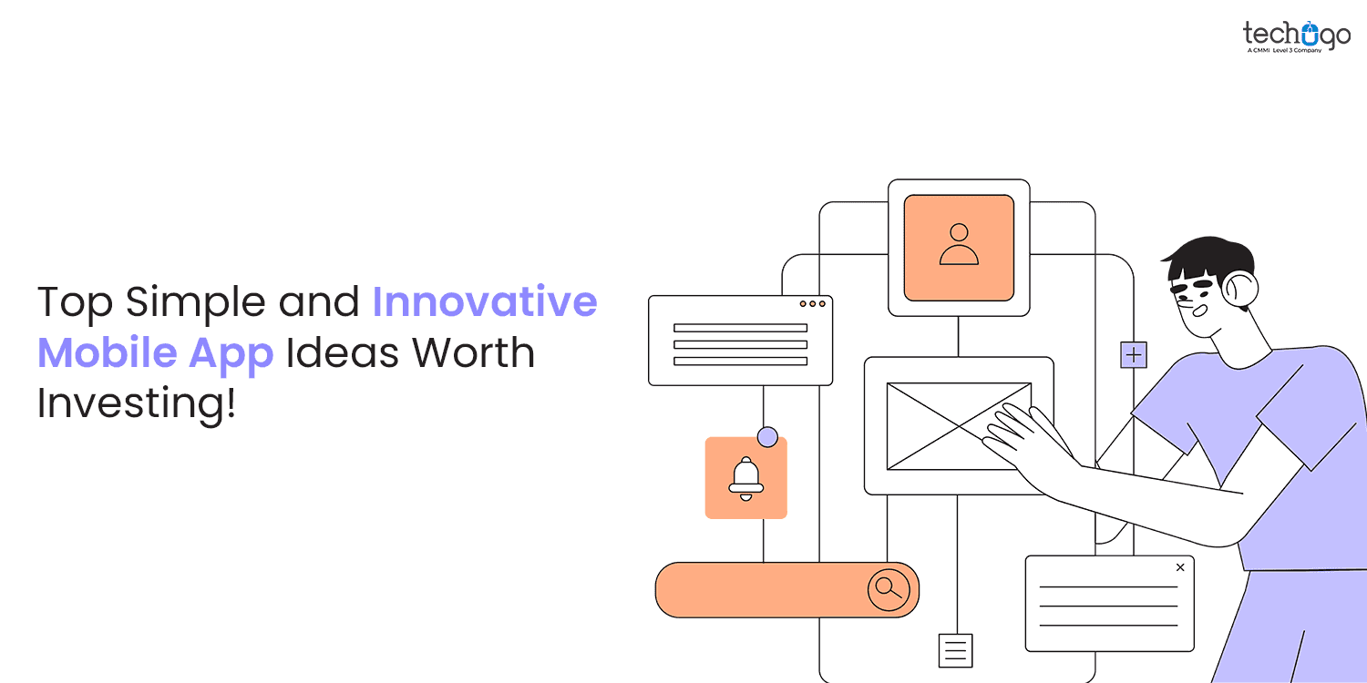 Top Simple and Innovative Mobile App Ideas Worth Investing!