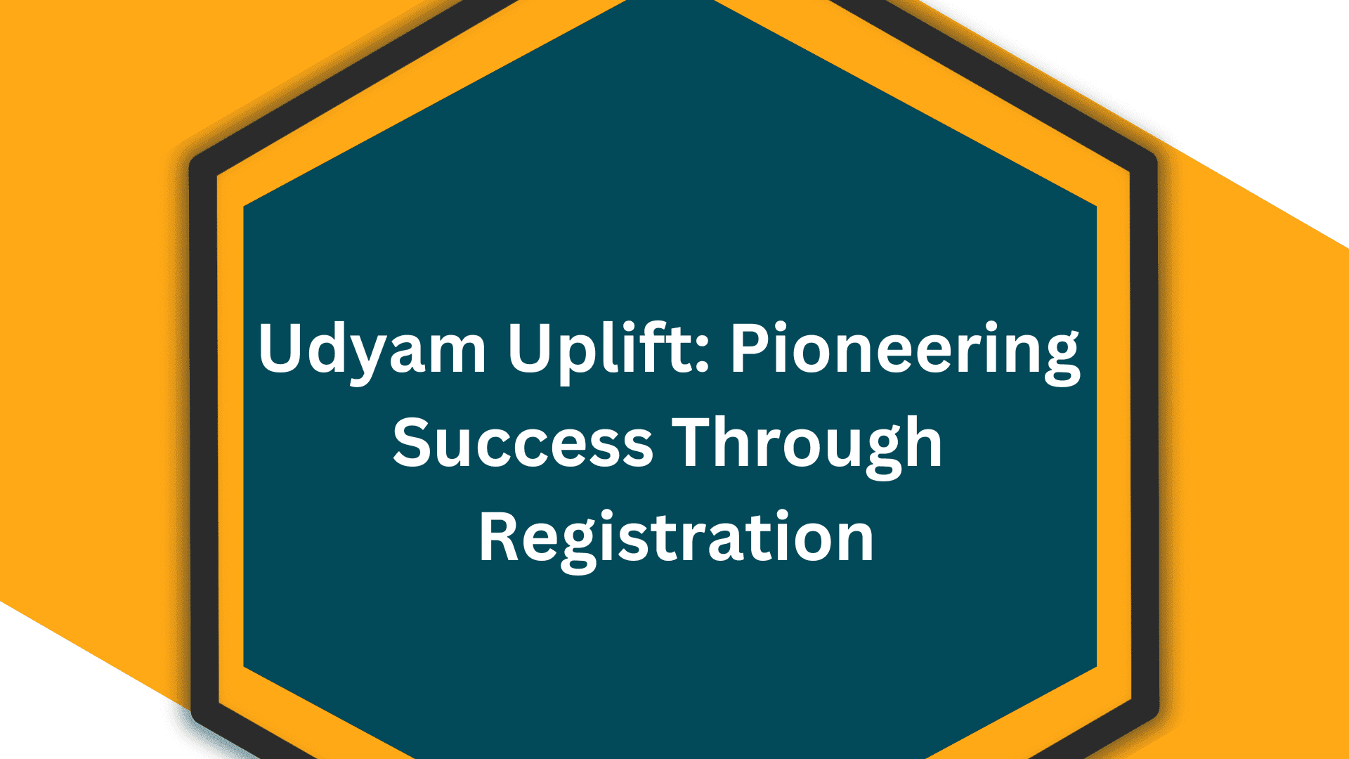 Udyam Uplift: Pioneering Success Through Registration