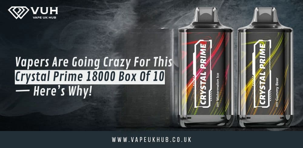 Vapers Are Going Crazy For This Crystal Prime 18000 Box Of 10 — Here’s Why!
