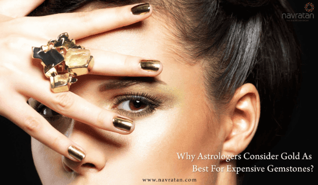 Why Astrologers Consider Gold as Best for Expensive Gemstones?