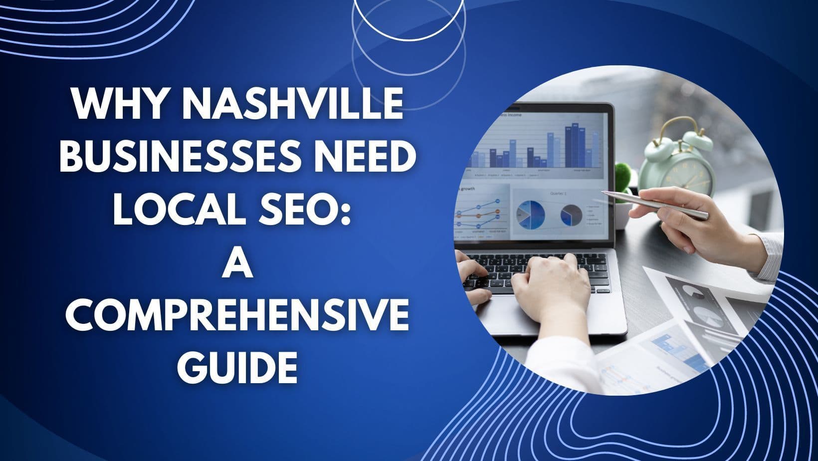 Why Nashville Businesses Need Local Seo: A Comprehensive Guide