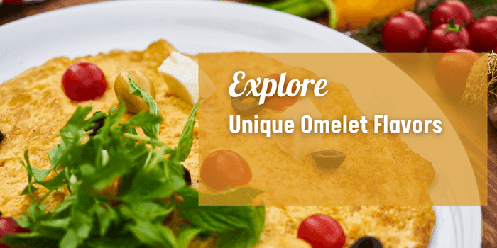 Explore Unique Omelet Flavors